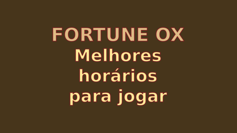 Melhor horário para jogar Fortune OX