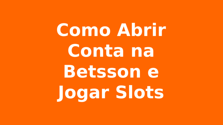 Como Abrir Conta na Betsson e Jogar Slots